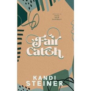 Fair Catch: Special Edition -- Kandi Steiner